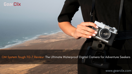 OM System Tough TG-7 Review - GearClix