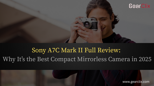 Sony A7C Mark II Full Review - GearClix