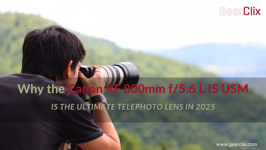 Why the Canon RF 800mm f/5.6 L IS USM Is the Ultimate Telephoto Lens in 2025